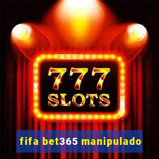 fifa bet365 manipulado